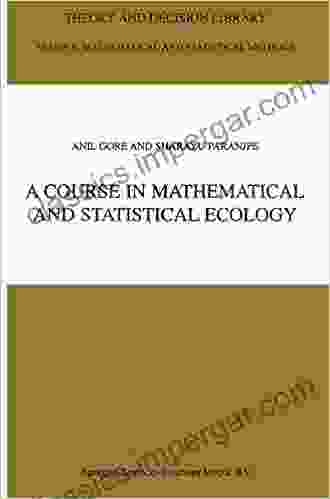 A Course In Mathematical And Statistical Ecology (Theory And Decision Library B 42)