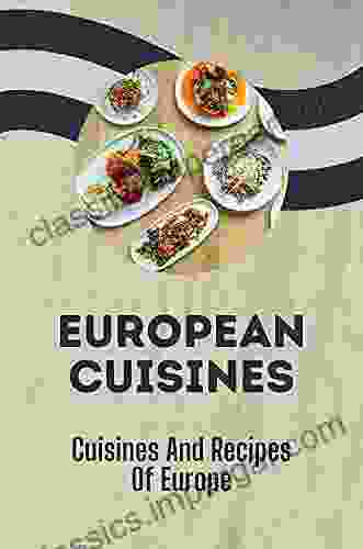 European Cuisines: Cuisines And Recipes Of Europe: English Recipes