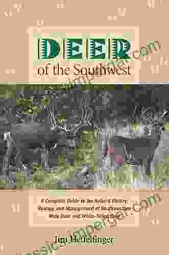 Deer Of The Southwest: A Complete Guide To The Natural History Biology And Management Of Southwestern Mule Deer And White