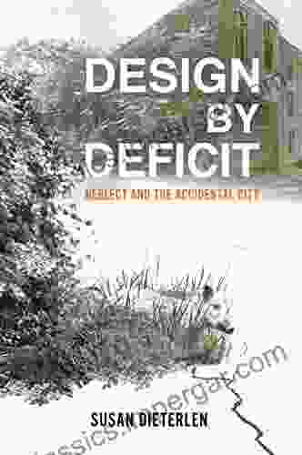 Design by Deficit: Neglect and the Accidental City