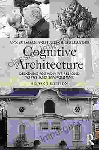 Cognitive Architecture: Designing For How We Respond To The Built Environment