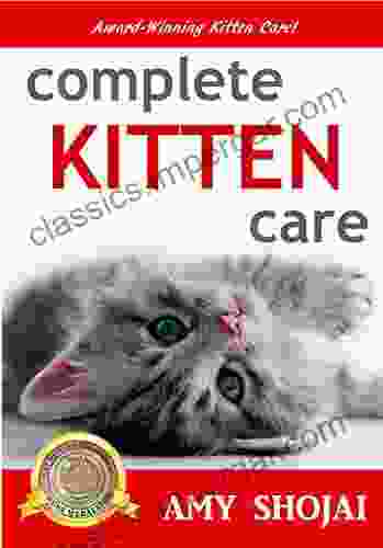 Complete Kitten Care Amy Shojai