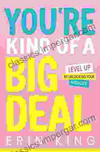 You Re Kind Of A Big Deal: Level Up By Unlocking Your Audacity