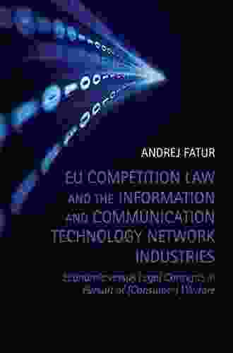 EU Competition Law And The Information And Communication Technology Network Industries: Economic Versus Legal Concepts In Pursuit Of (Consumer) Welfare