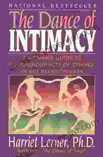 The Dance of Intimacy: A Woman s Guide to Courageous Acts of Change in Key Relationships