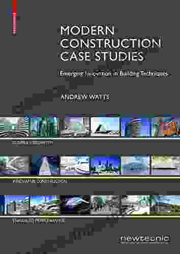 Modern Construction Case Studies: Emerging Innovation In Building Techniques