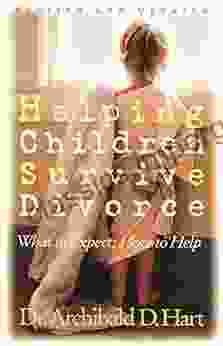 Helping Children Survive Divorce: What To Expect How To Help