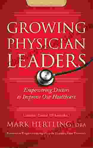 Growing Physician Leaders: Empowering Doctors To Improve Our Healthcare