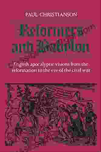 Reformers and Babylon: English Apocalyptic Visions from the Reformation to the Eve of the Civil War (Heritage)