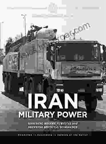 Iran Military Power: Ensuring Regime Survival And Securing Regional Dominance