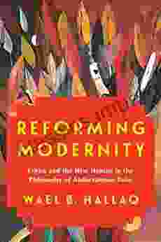 Reforming Modernity: Ethics And The New Human In The Philosophy Of Abdurrahman Taha