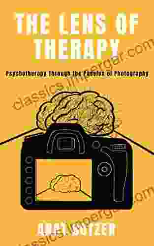 The Lens Of Therapy Psychotherapy Through The Passion Of Photography