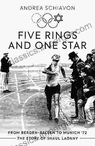 Five Rings And One Star: From Bergen Belsen To Munich 72: The Story Of Shaul Ladany