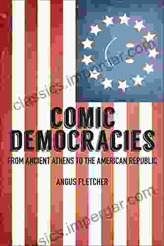 Comic Democracies: From Ancient Athens To The American Republic