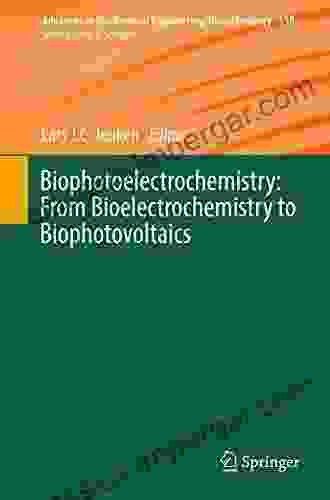 Biophotoelectrochemistry: From Bioelectrochemistry To Biophotovoltaics (Advances In Biochemical Engineering/Biotechnology 158)