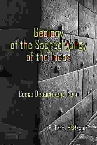 Geology Of The Sacred Valley Of The Incas