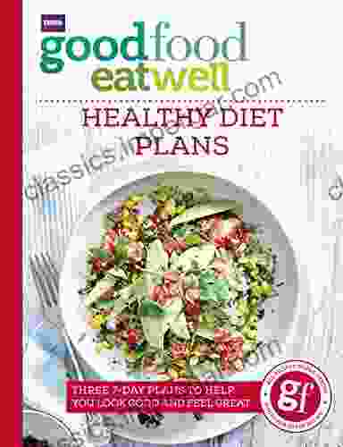 Good Food Eat Well: Healthy Diet Plans