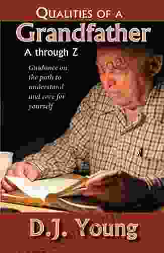 Qualities Of A Grandfather A Through Z: Guidance On The Path To Understand And Care For Yourself