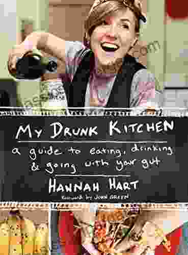 My Drunk Kitchen: A Guide To Eating Drinking And Going With Your Gut