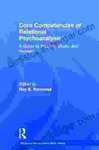 Core Competencies of Relational Psychoanalysis: A Guide to Practice Study and Research (Relational Perspectives Series)