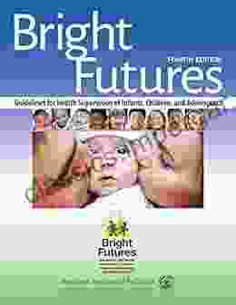 Bright Futures: Guidelines For Health Supervision Of Infants Children And Adolescents