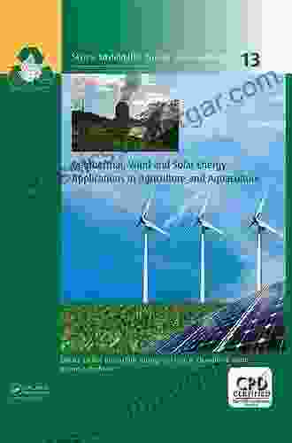 Geothermal Wind And Solar Energy Applications In Agriculture And Aquaculture (Sustainable Energy Developments 13)