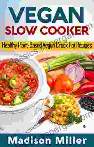 Vegan Slow Cooker Cookbook: Healthy Plant Based Vegan Crock Pot Recipes (Vegan Cooking 3)