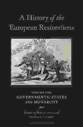 A History Of The European Restorations: Governments States And Monarchy (International Library Of Historical Studies)