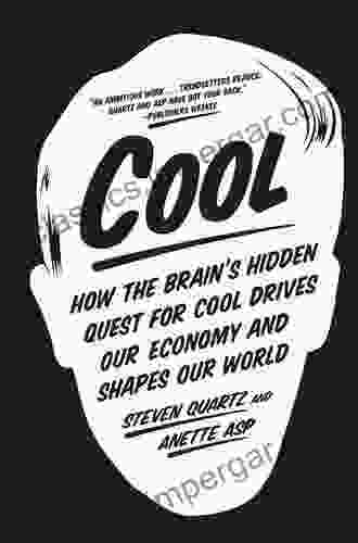 Cool: How The Brain S Hidden Quest For Cool Drives Our Economy And Shapes Our World