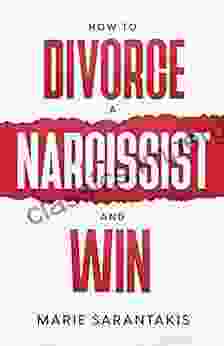 How To Divorce A Narcissist And Win