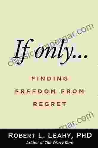 If Only : Finding Freedom From Regret