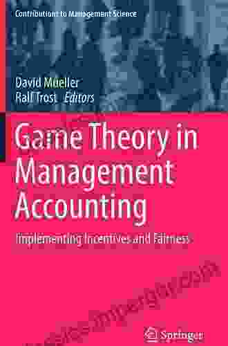 Game Theory in Management Accounting: Implementing Incentives and Fairness (Contributions to Management Science)