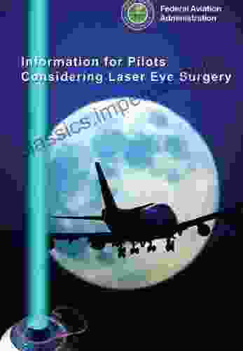 Information For Pilots Considering Laser Eye Surgery Plus 500 Free US Military Manuals And US Army Field Manuals When You Sample This