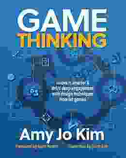 Game Thinking: Innovate Smarter Drive Deep Engagement With Design Techniques From Hit Games