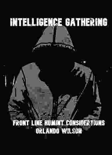 Intelligence Gathering: Front Line HUMINT Considerations