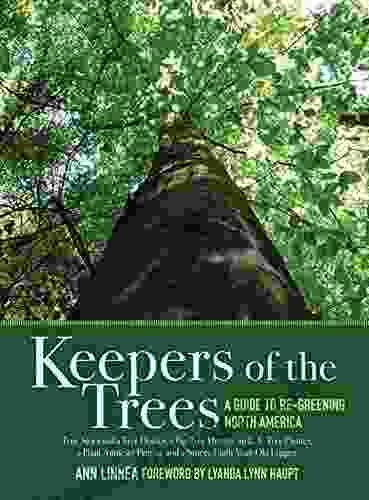 Keepers Of The Trees: A Guide To Re Greening North America