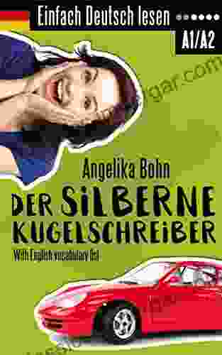 Einfach Deutsch Lesen: Der Silberne Kugelschreiber Kurzgeschichten Niveau: Leicht With English Vocabulary List (German Edition)