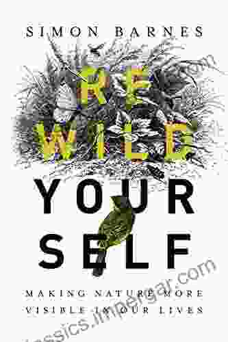 Rewild Yourself: Making Nature More Visible In Our Lives