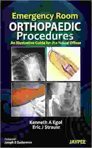 Emergency Room Orthopaedic Procedures: An Illustrative Guide For The House Officer