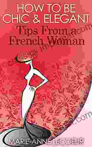 How To Be Chic And Elegant: Tips From A French Woman