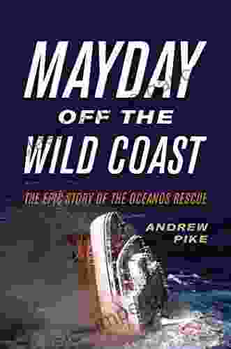 Mayday Off The Wild Coast: The Epic Story Of The Oceanos Rescue