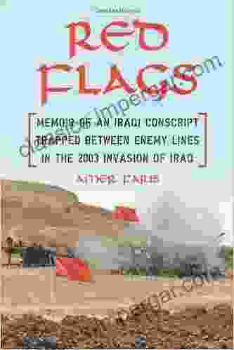 Red Flags: Memoir Of An Iraqi Conscript Trapped Between Enemy Lines In The 2003 Invasion Of Iraq