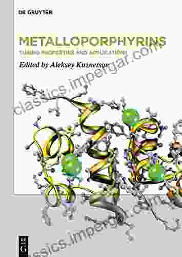 Metalloporphyrins: Tuning Properties And Applications