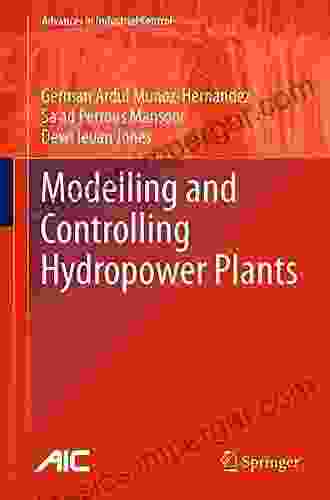 Modelling And Controlling Hydropower Plants (Advances In Industrial Control 0)