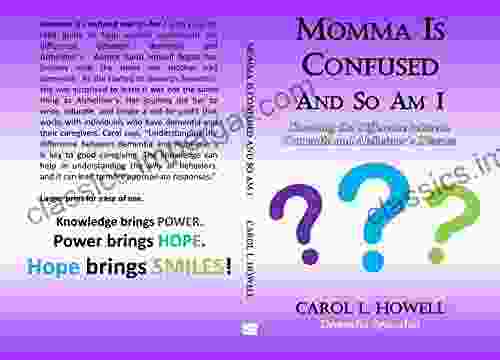 Momma Is Confused And So Am I: Knowing the Difference between Dementia and Alzheimer s Disease