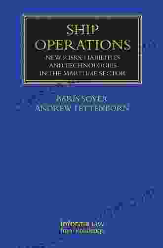 Ship Operations: New Risks Liabilities And Technologies In The Maritime Sector (Maritime And Transport Law Library)