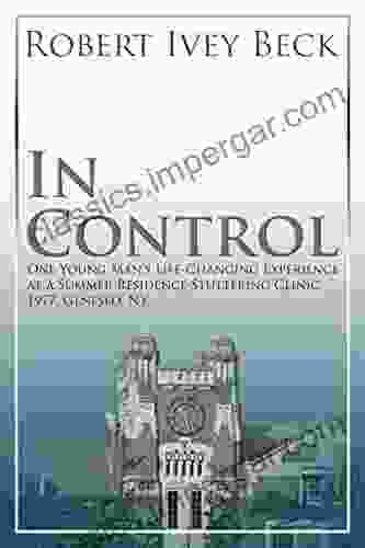 In Control: One Young Man S Life Changing Experience At A Summer Residence Stuttering Clinic 1977 Geneseo NY