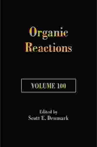 Organic Reactions Volume 100 Andrew Colvin