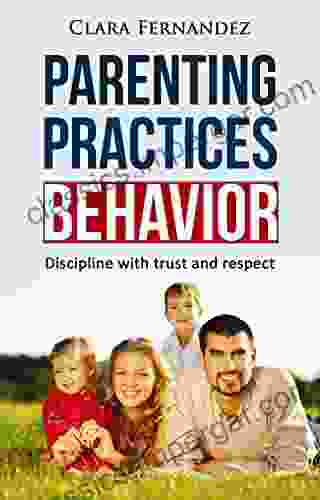 Parenting Practices Behavior: Discipline With Trust And Respect