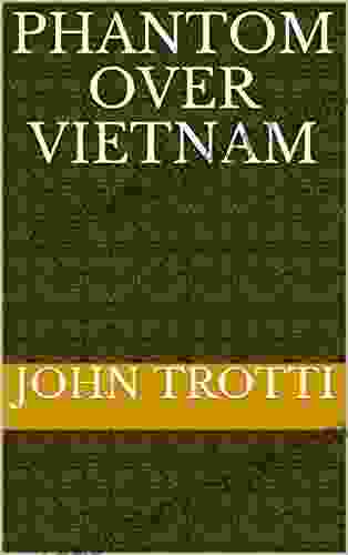 Phantom Over Vietnam John Trotti